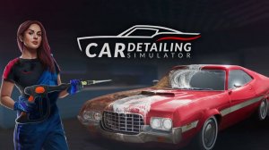 Car Detailing Simulator РЕТРО АВТО ДИОР