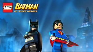 LEGO Batman 2: DC Super Heroes Прохождение - Часть 1