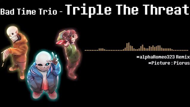 alphaRomeo323 - Triple The Threat [Bad Time Trio] Remix смотреть онлайн