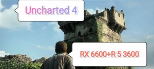 Uncharted 4 v.1.2 vs RX 6600/R 5 3600