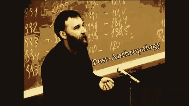 Post-Anthropology - Alexander Dugin.