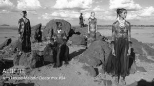 Afro House\Melodic\Deep\mix by ALBERT DJ #34\Афро музыка