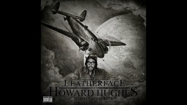 HOWARD HUGHES - leatherface as HOWARD HUGHES mixtape смотреть онлайн