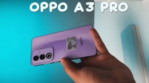 OPPO A3 Pro 5G первый обзор на русском