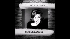 Betty Curtis "Perdoniamoci"