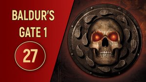 ПРОХОЖДЕНИЕ BALDUR'S GATE 1 - ЧАСТЬ 27 - ПОДЗЕМЕЛЬЯ БАЛДУРА