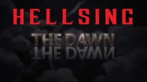 Hellsing – The Dawn (Хеллсинг – Рассвет) (RUS)