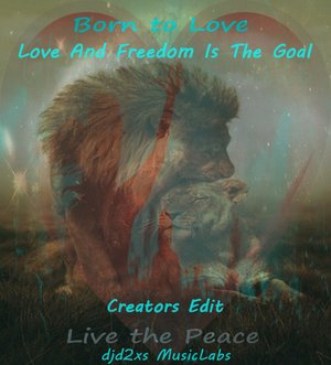 Love And Freedom Is The Goal - Creators Edit