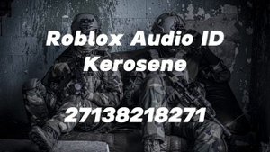 KEROSENE - Roblox Music Id
