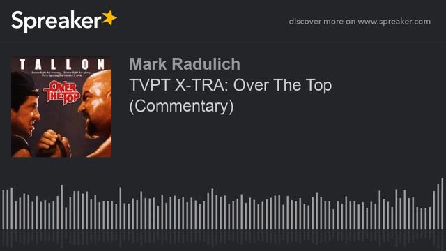 TVPT X-TRA: Over The Top (Commentary) смотреть онлайн