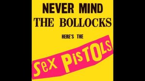 Sex Pistols - Never Mind The Bollocks Here's The Sex Pistols (VinylRip)