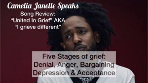 Camelia Janelle Speaks: 1. “United in Grief” Song Review from Kendrick Lamar Album