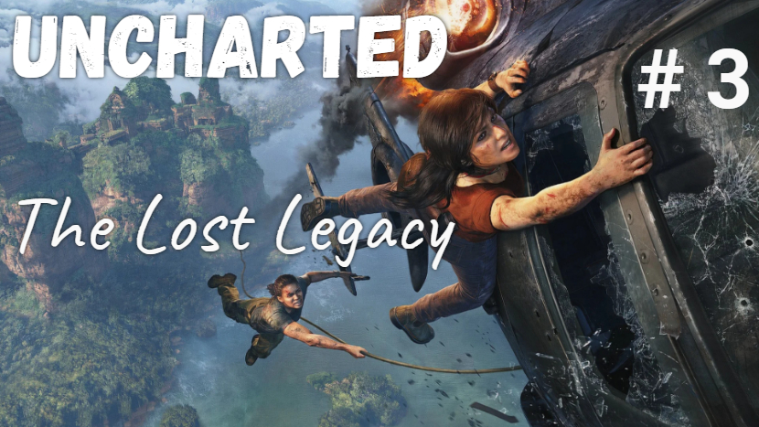 Uncharted: The Lost Legacy.  # 3..mp4