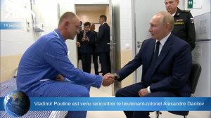 Vladimir Poutine est venu rencontrer le lieutenant-colonel Alexandre Danilov