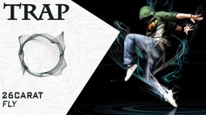 [Trap] 26CARAT - FLY (No Copyright Trap)