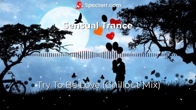 Try To Be Love (Chillout Mix)