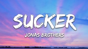 Jonas Brothers - Sucker (Текст песни / Cлова песни)