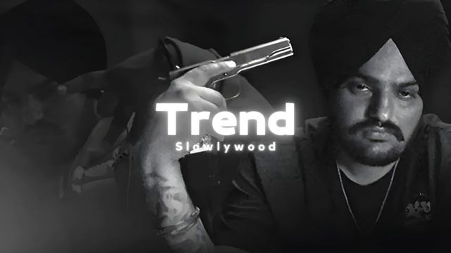 Trend - Sidhu Moose Wala(Slowed Reverb) смотреть онлайн