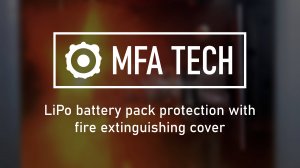 MFA TECH - LiPo battery pack protection with fire extinguishing cover