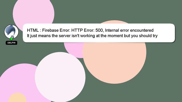 HTML : Firebase Error: HTTP Error: 500, Internal error encountered