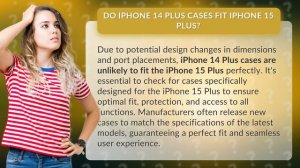 Do iPhone 14 Plus cases fit iPhone 15 Plus?