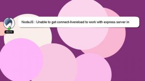 NodeJS : Unable to get connect-livereload to work with express server in gulp task