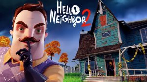 Hello Neighbor 2 _ Трейлер игрового процесса _ PS5, PS4