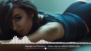 Reload vs Flowers - Disko dance2023 ZBSMUZIK .mp4