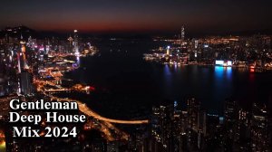 Gentleman & Deep House Mix 2024