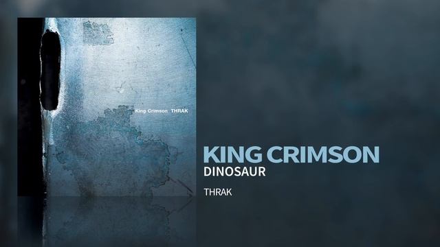King Crimson - Dinosaur смотреть онлайн