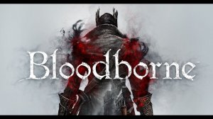 Bloodborne нарезка 2