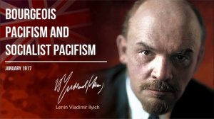 Lenin V.I. — Bourgeois Pacifism and Socialist Pacifism (01.17)