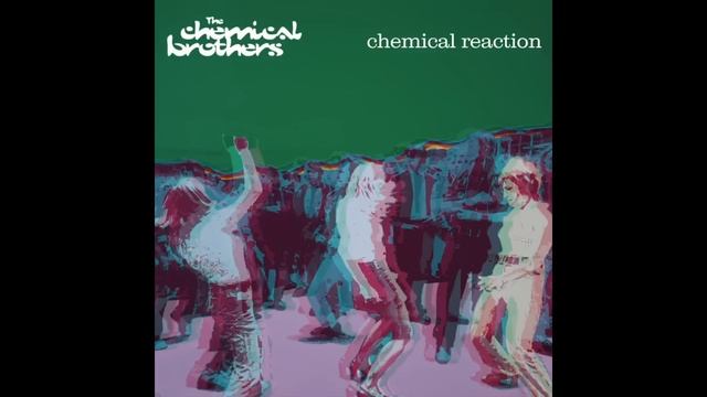 the chemical brothers - chemical reaction