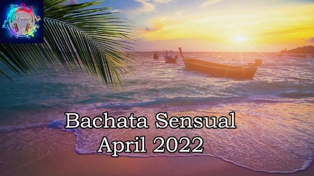 Bachata Sensual April 2022 смотреть онлайн
