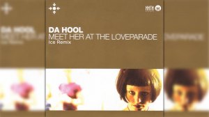 Da Hool - Meet Her At The Loveparade (Ice Remix)