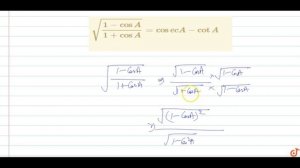 `sqrt((1-cosA)/(1+cosA)) = cosecA - cotA`