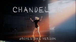 Sia - Chandelier (Orchestral Version)