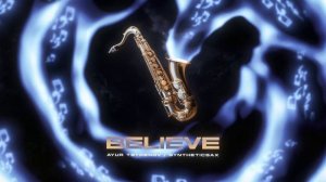 Ayur Tsyrenov, Syntheticsax — Believe