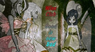 Winx Club - Good is the new bad