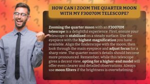 How Can I Zoom the Quarter Moon with My F30070M Telescope?