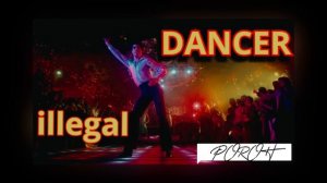 DANCER illegal (танцор нелегальный) - (official trek)