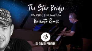 Pau viguer & Dj David Pedron - the star bridge ( bachata 2021 )