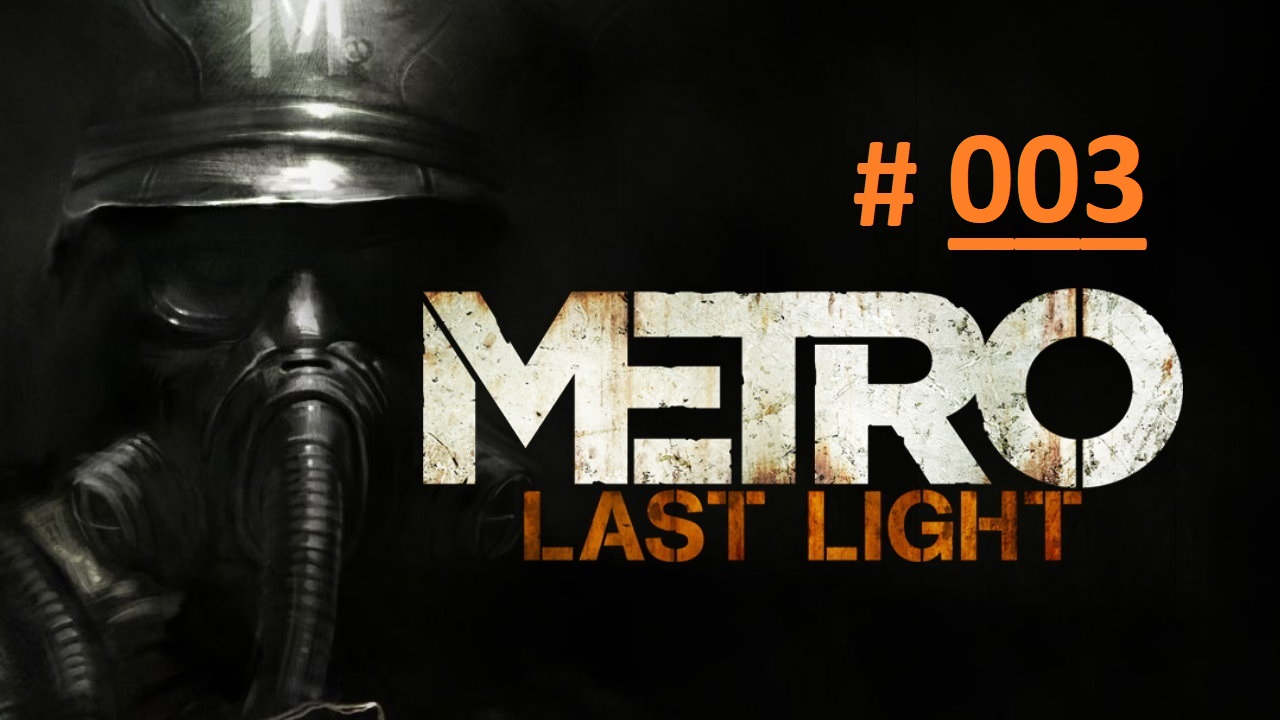 METRO: Last Light. Экстремальное прохождение продолжения шутера МЕТРО 2033. Часть 3 "Фашисты" (бм)