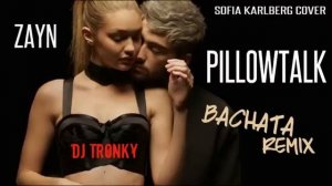 Pillowtalk - Zayn (Cover) DJ Tronky Bachata Remix