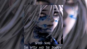 Ведьма и осёл (speed song)