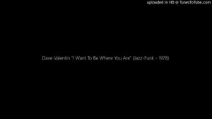 Dave Valentin "I Want To Be Where You Are" (Jazz-Funk - 1978)