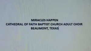 Miracles Happen Cathedral Of Faith Baptist Church Beaumont, Texas