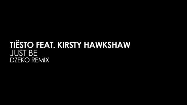Tiësto Featuring Kirsty Hawkshaw - Just Be (Dzeko Remix)