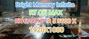 Bright Memory Infinite v. 1.2 - Max RT ON (RX 6700 XT/R 5600 X)
