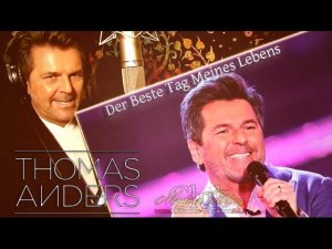 Thomas Anders - Der beste Tag meines Lebens Mitte Club Edit Mix VIDEO 2017